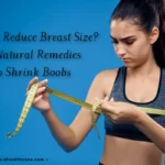 How to Reduce Breast Size 9 Natural Remedies to Shrink Boobs