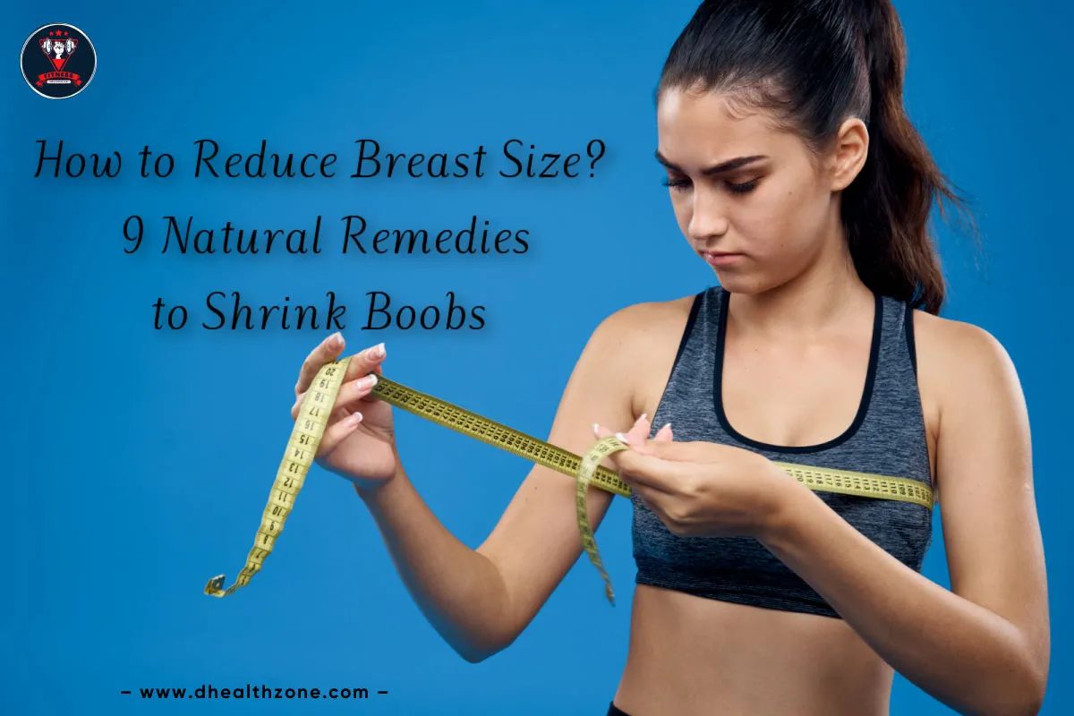 How to Reduce Breast Size 9 Natural Remedies to Shrink Boobs