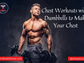 Chest Workouts with Dumbbells to Make Your Chest
